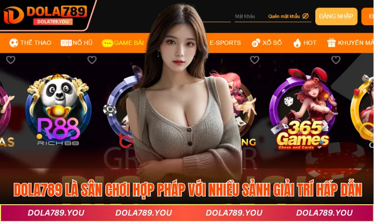 DOLA789 là sân chơi hợp pháp với nhiều sảnh giải trí hấp dẫn