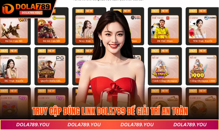Truy cập đúng link DOLA789 để giải trí an toàn